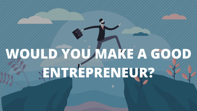 Would You Make A Good Entrepreneur?